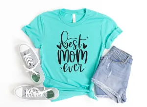 Best Mom Ever T Shirt - Mom Shirts - Mom Life - Mother's Day Gift