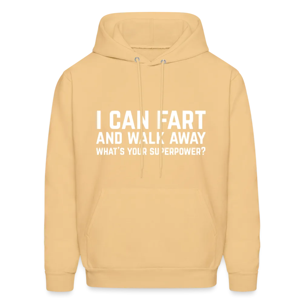 I Can Fart and Walk Away What's Your Superpower Hoodie