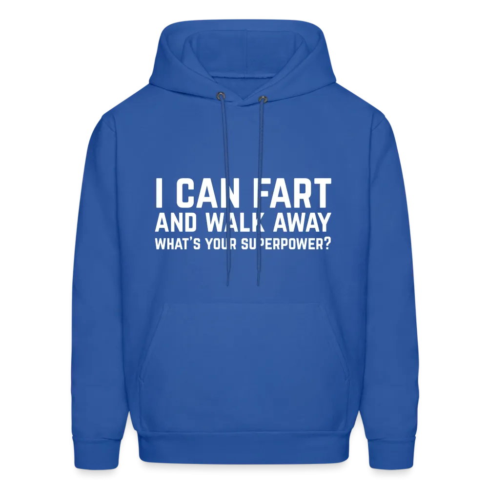 I Can Fart and Walk Away What's Your Superpower Hoodie