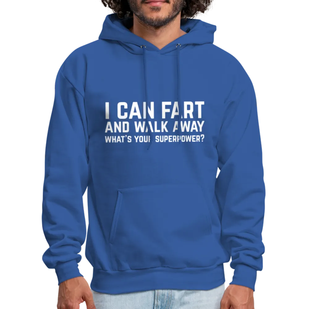 I Can Fart and Walk Away What's Your Superpower Hoodie