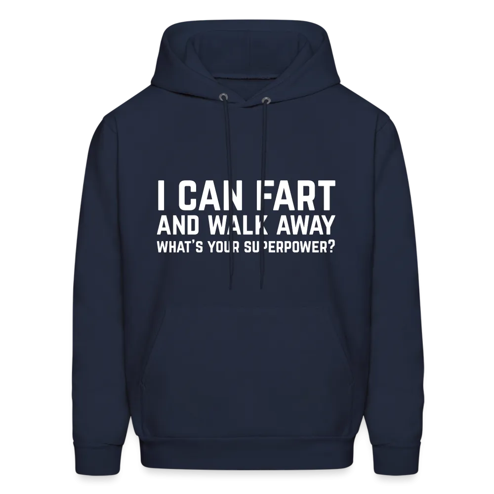 I Can Fart and Walk Away What's Your Superpower Hoodie
