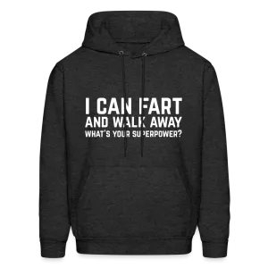 I Can Fart and Walk Away What's Your Superpower Hoodie
