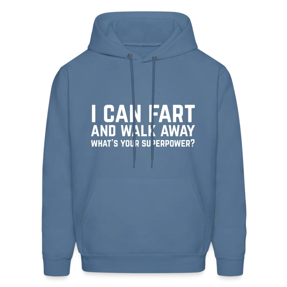 I Can Fart and Walk Away What's Your Superpower Hoodie