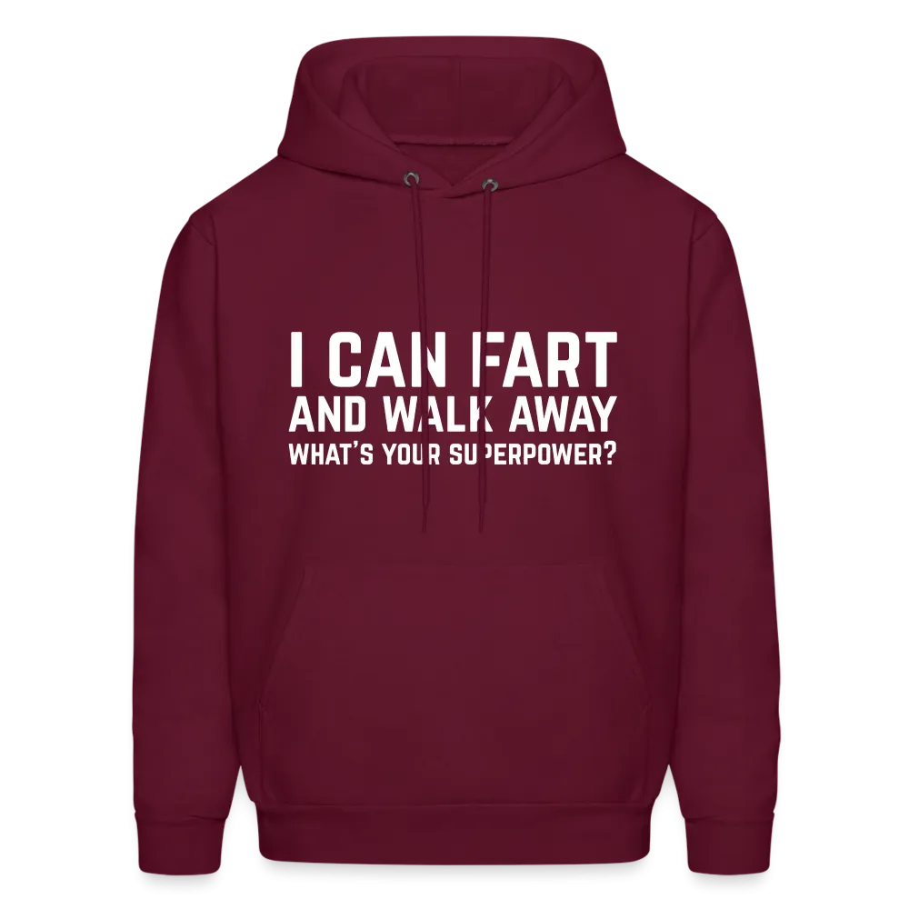 I Can Fart and Walk Away What's Your Superpower Hoodie