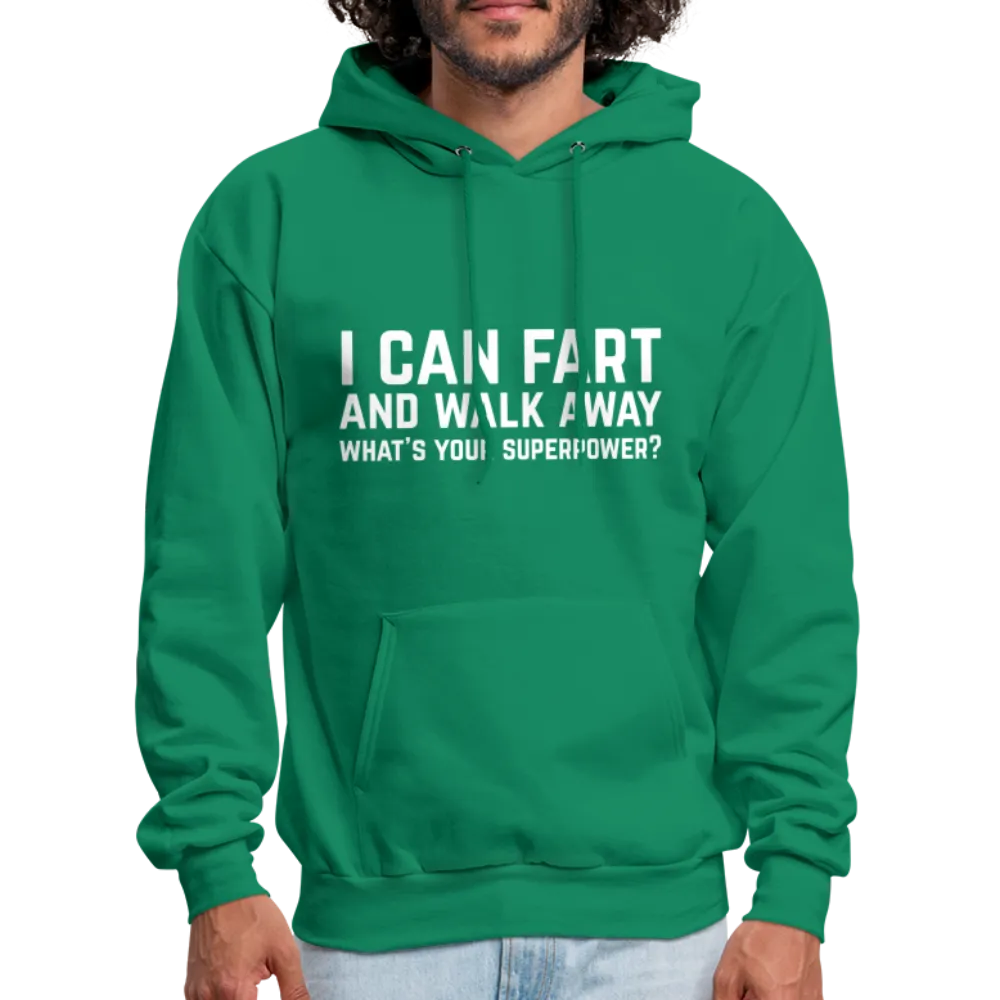 I Can Fart and Walk Away What's Your Superpower Hoodie