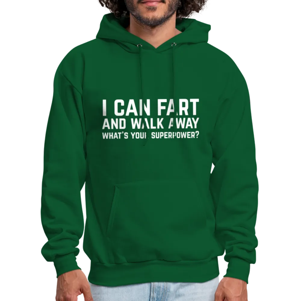 I Can Fart and Walk Away What's Your Superpower Hoodie