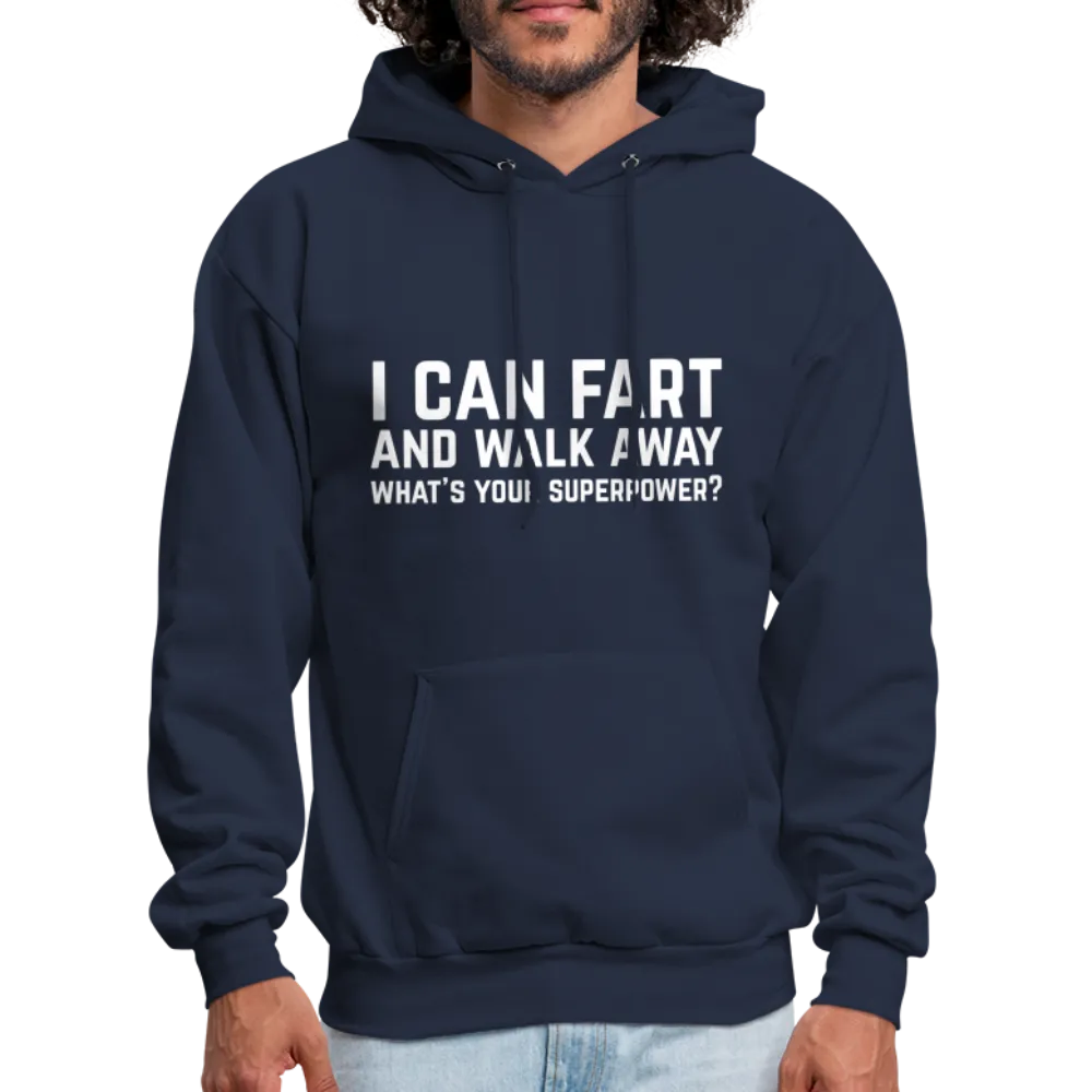 I Can Fart and Walk Away What's Your Superpower Hoodie