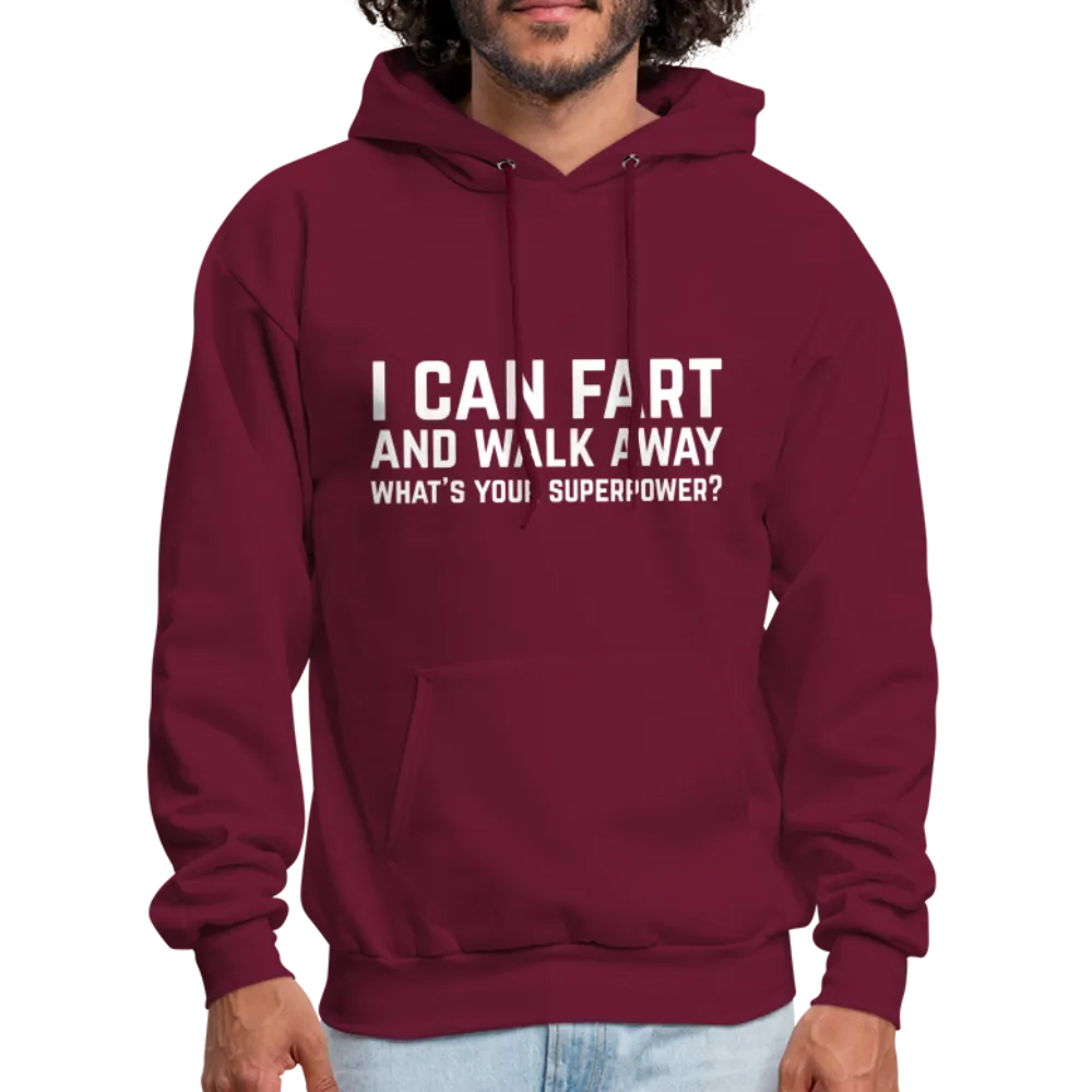 I Can Fart and Walk Away What's Your Superpower Hoodie
