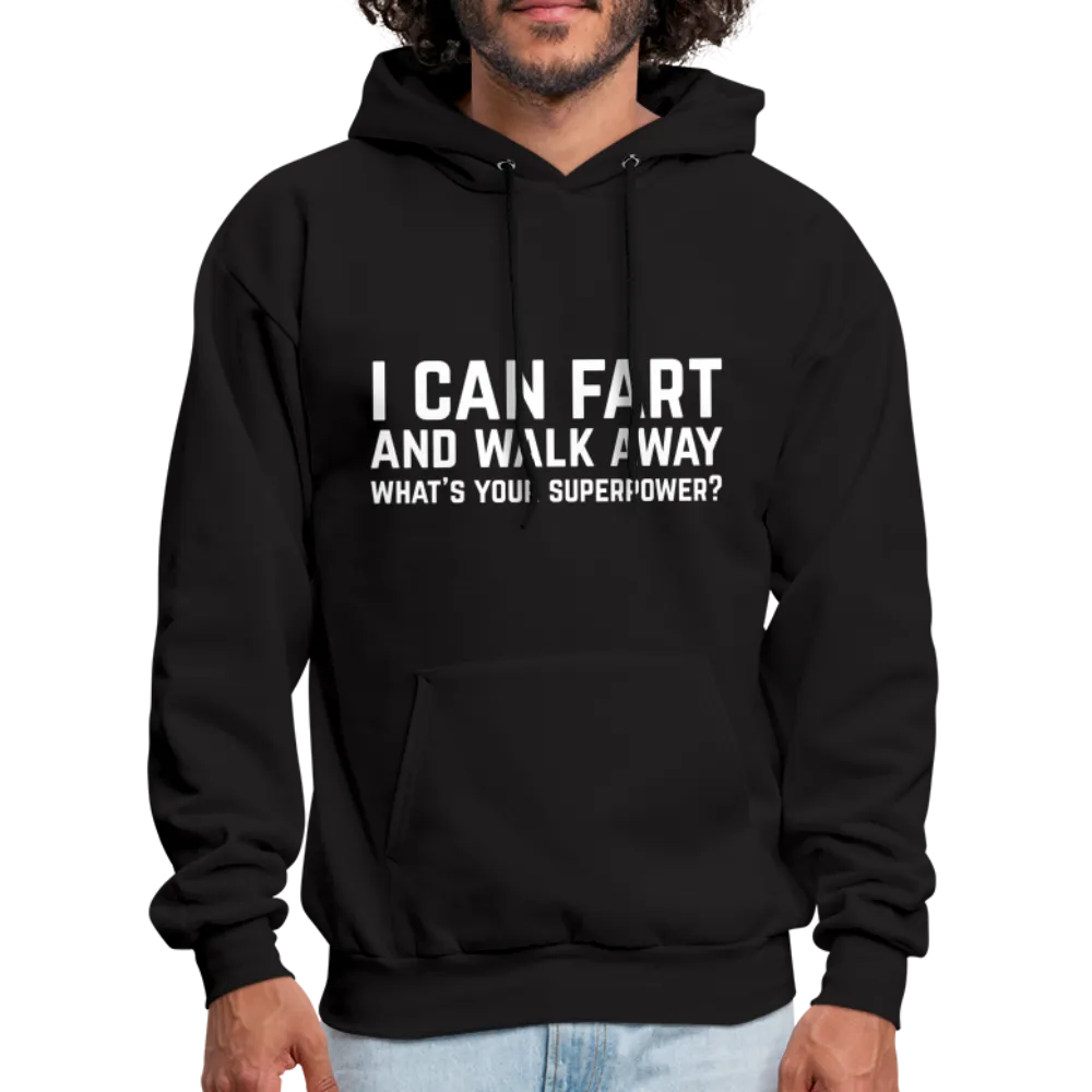 I Can Fart and Walk Away What's Your Superpower Hoodie