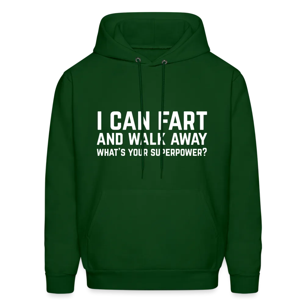 I Can Fart and Walk Away What's Your Superpower Hoodie