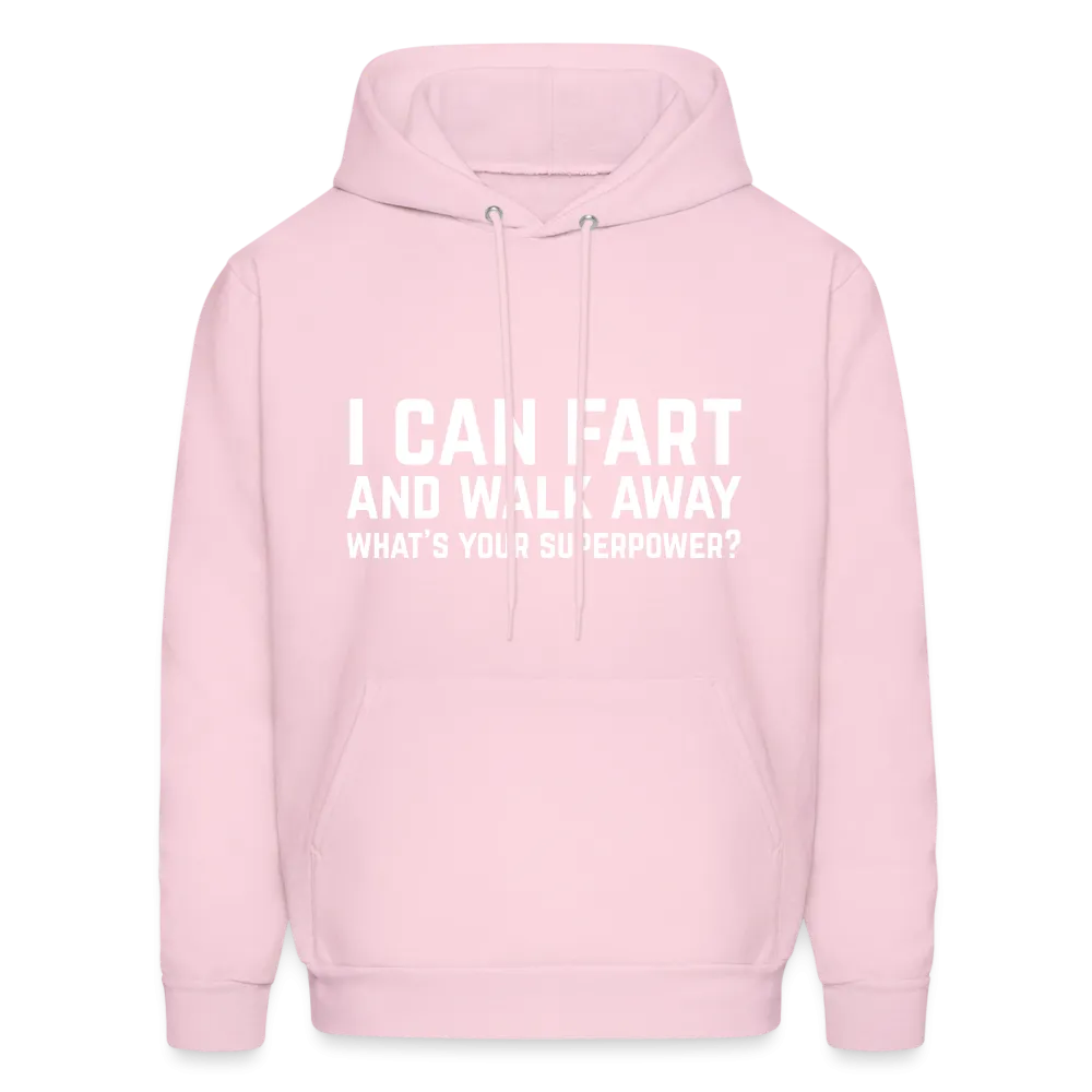 I Can Fart and Walk Away What's Your Superpower Hoodie