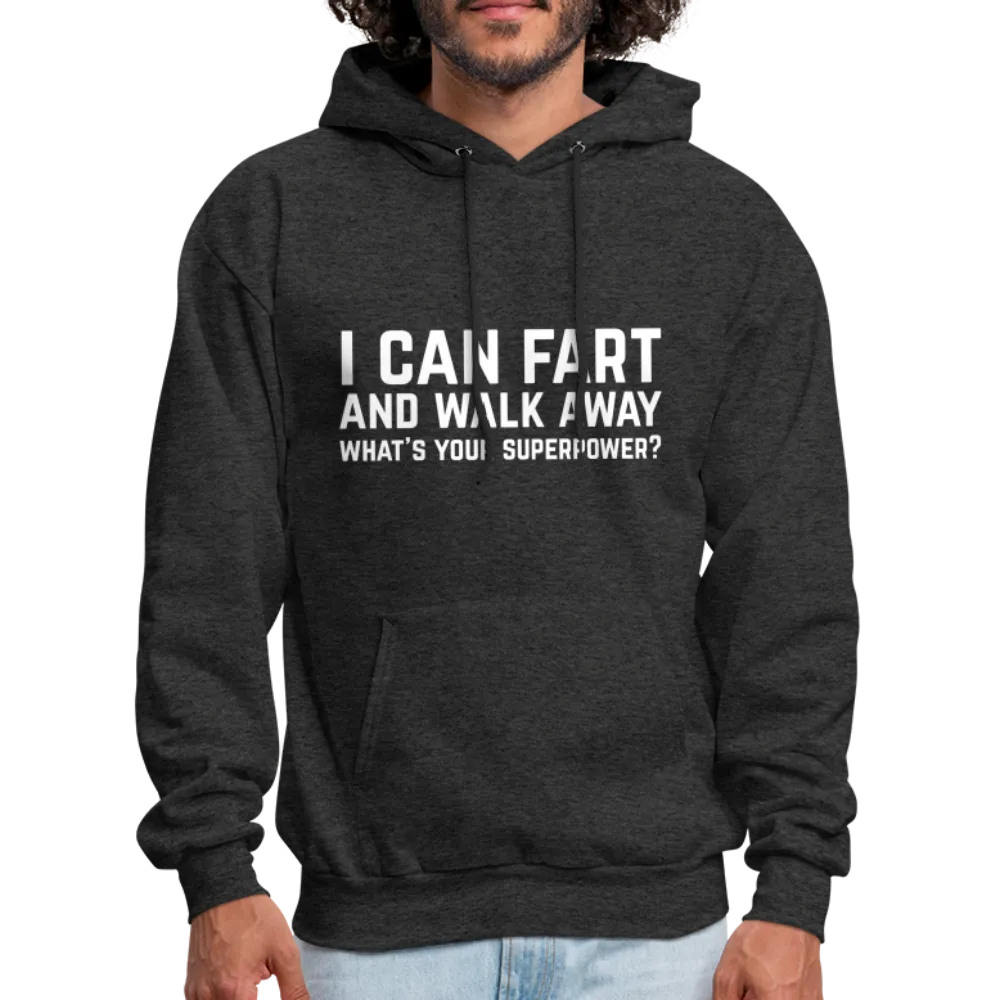 I Can Fart and Walk Away What's Your Superpower Hoodie
