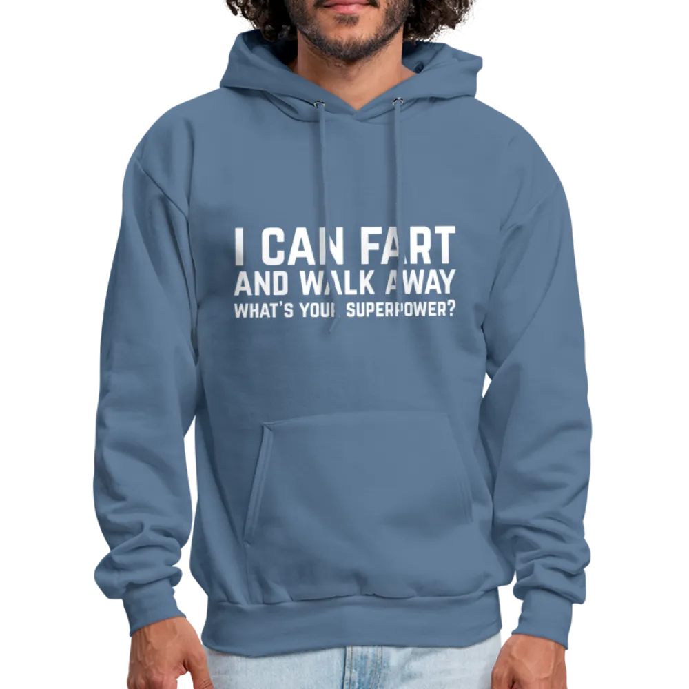 I Can Fart and Walk Away What's Your Superpower Hoodie