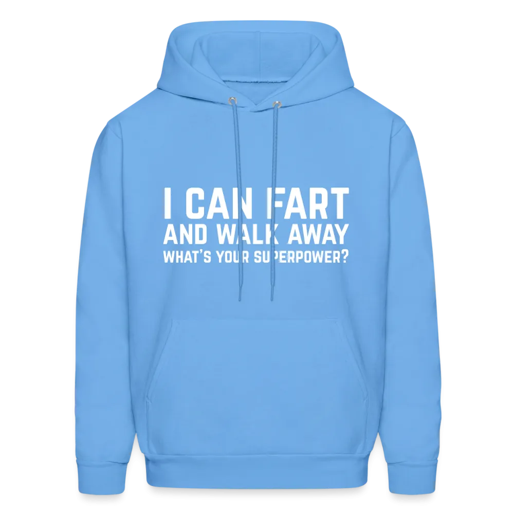 I Can Fart and Walk Away What's Your Superpower Hoodie