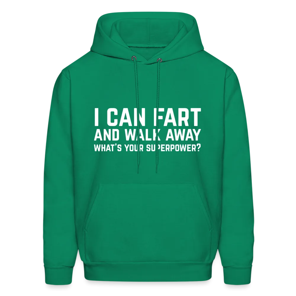 I Can Fart and Walk Away What's Your Superpower Hoodie