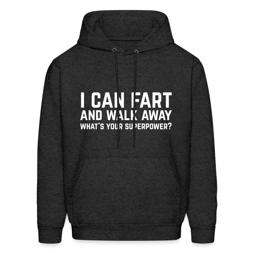 I Can Fart and Walk Away What's Your Superpower Hoodie