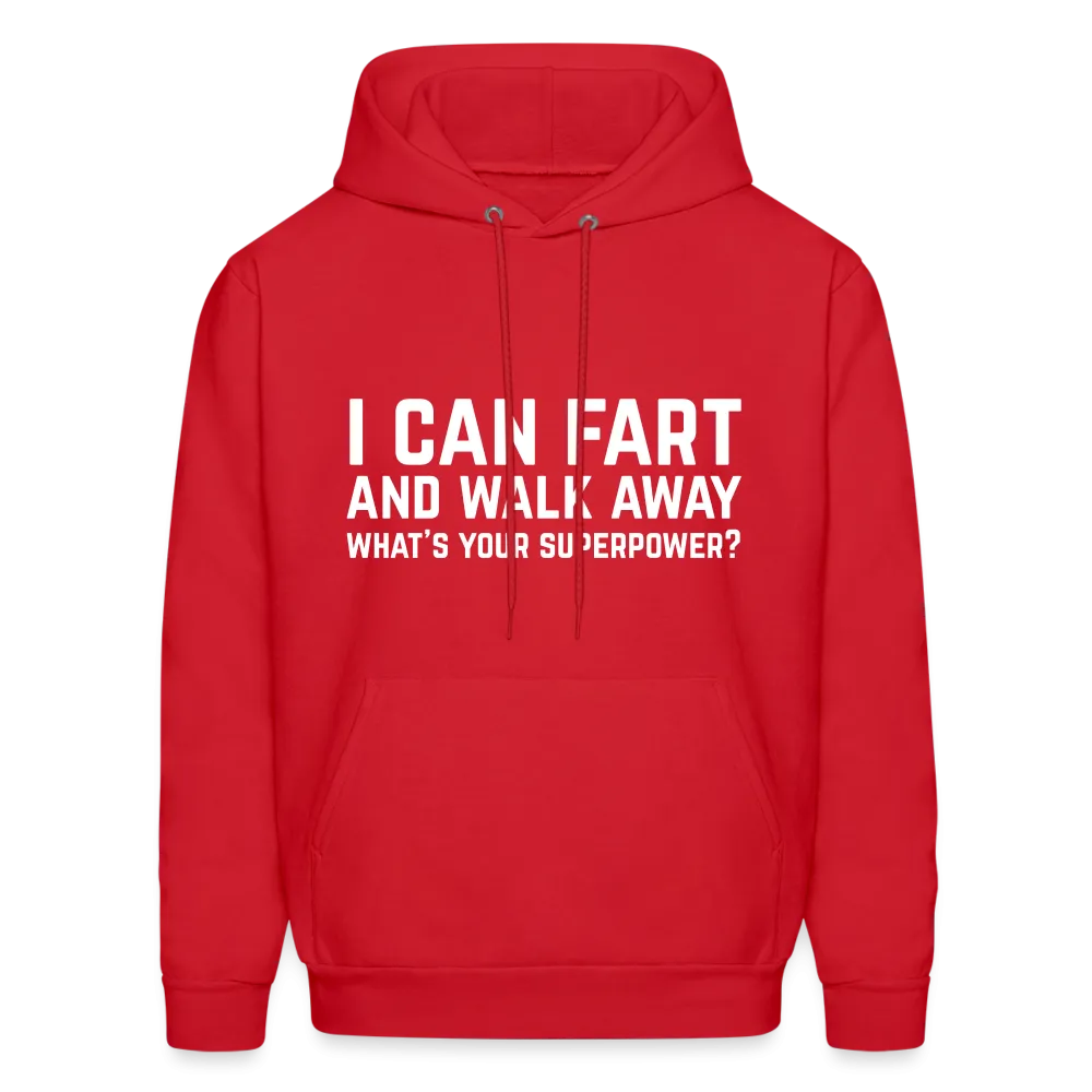 I Can Fart and Walk Away What's Your Superpower Hoodie