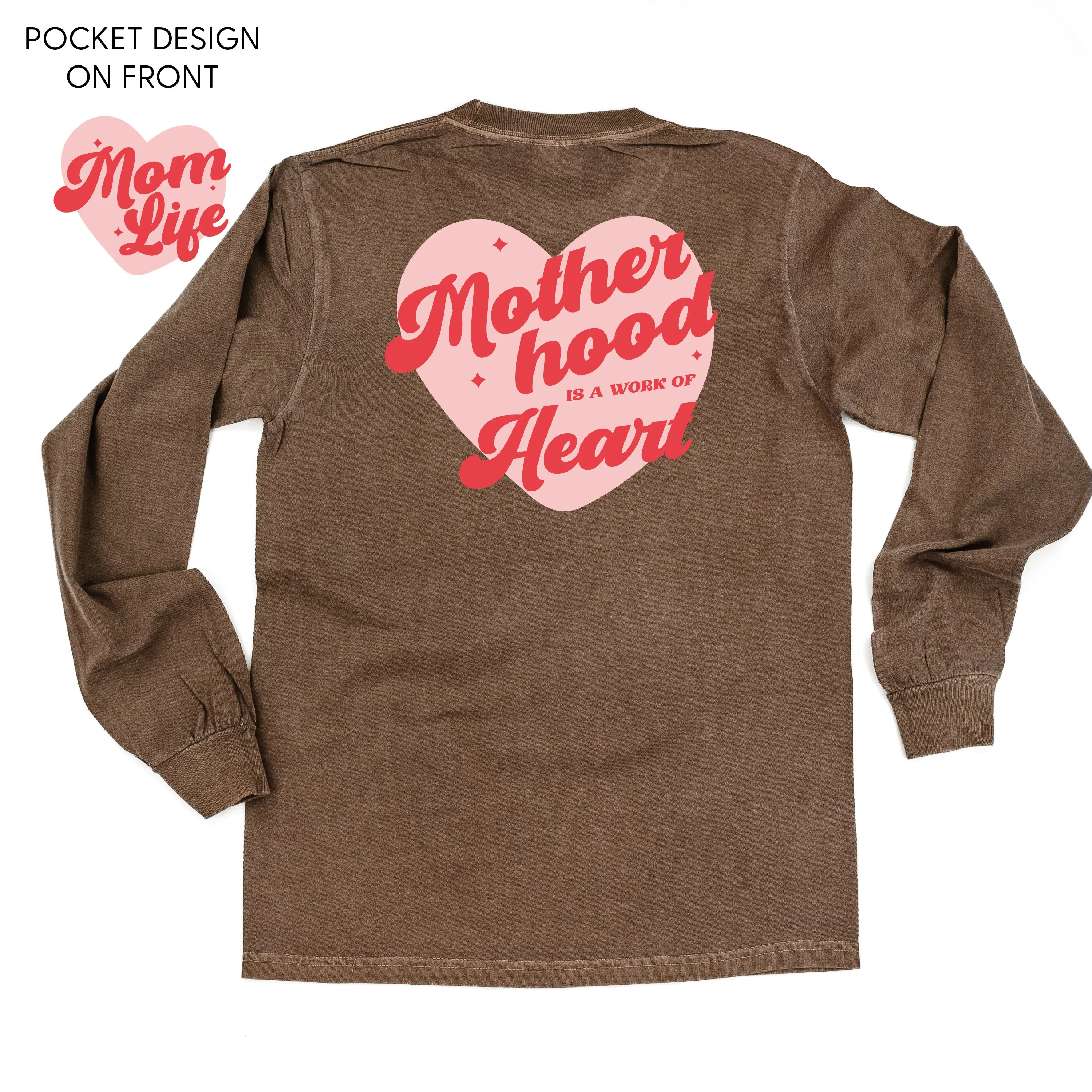 Mom Life - Motherhood is a Work of Heart (pf&b) - LONG SLEEVE Comfort Colors Tee