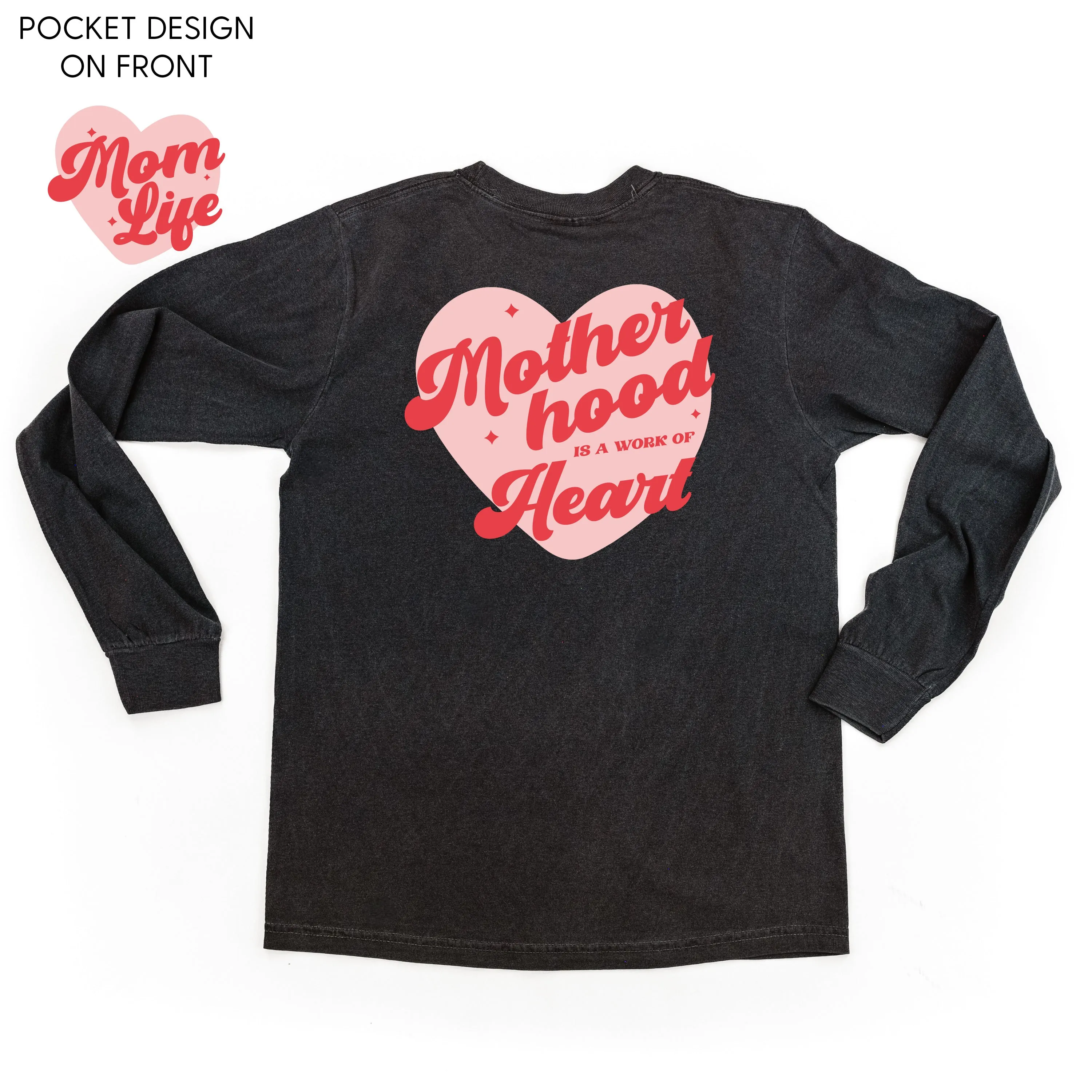 Mom Life - Motherhood is a Work of Heart (pf&b) - LONG SLEEVE Comfort Colors Tee