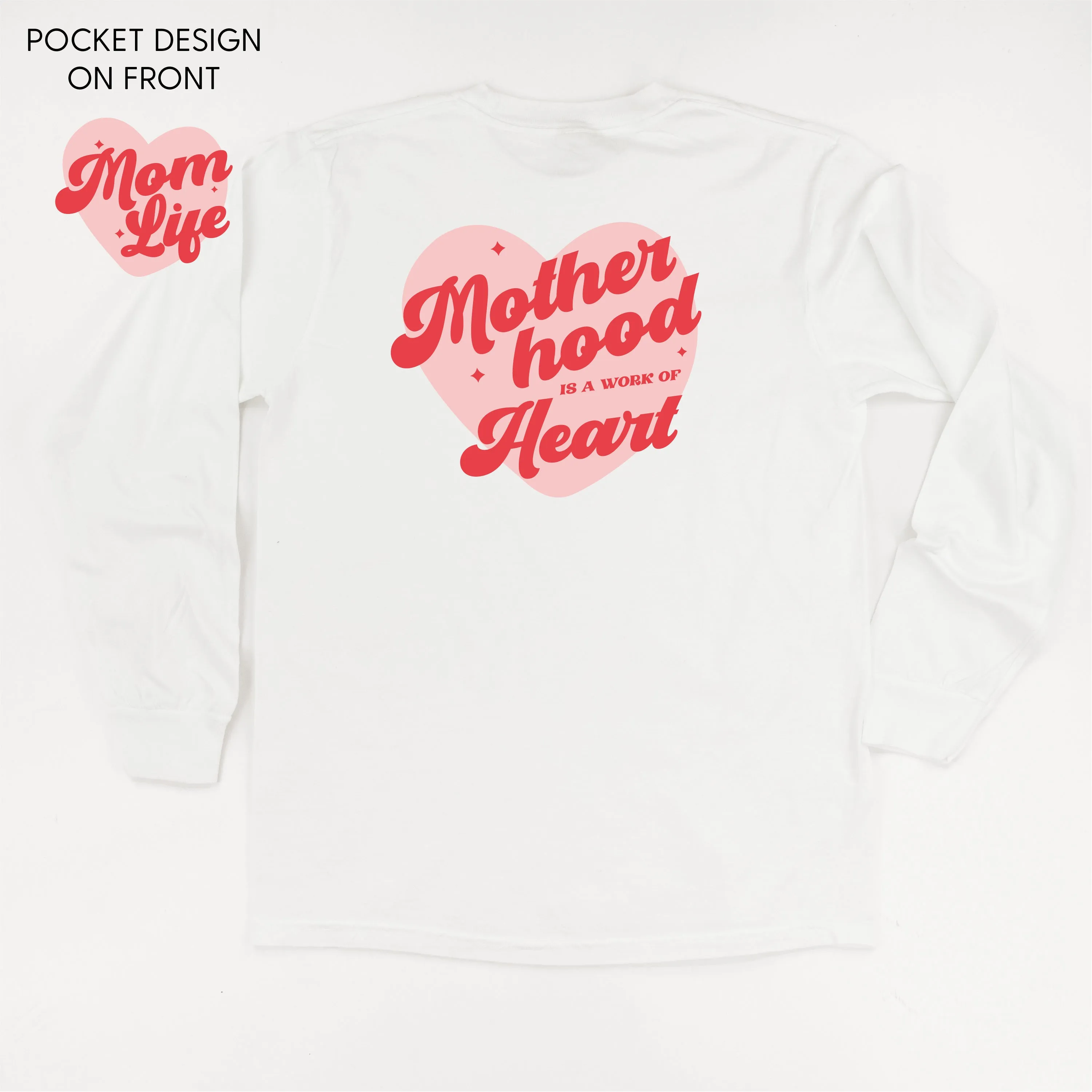 Mom Life - Motherhood is a Work of Heart (pf&b) - LONG SLEEVE Comfort Colors Tee