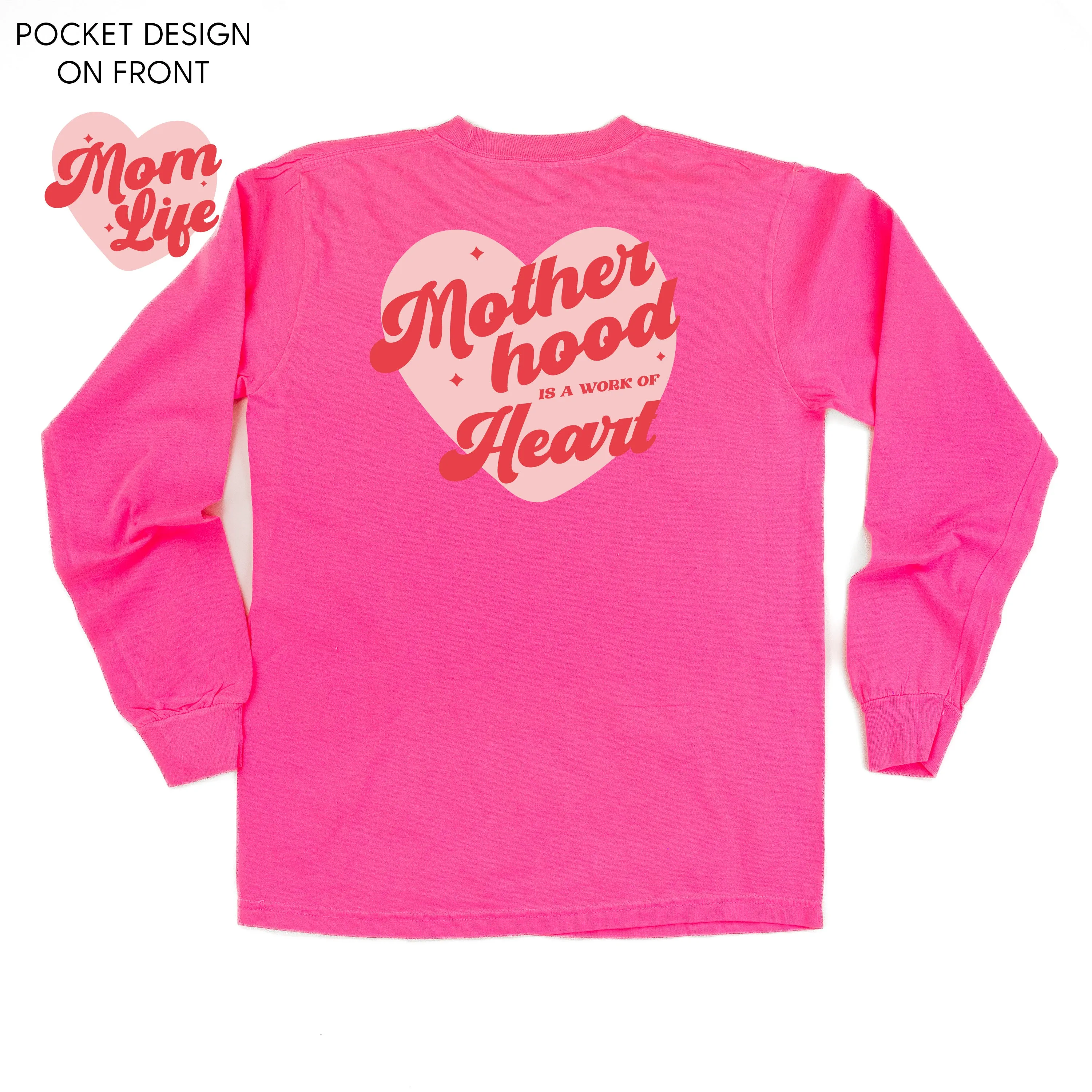 Mom Life - Motherhood is a Work of Heart (pf&b) - LONG SLEEVE Comfort Colors Tee