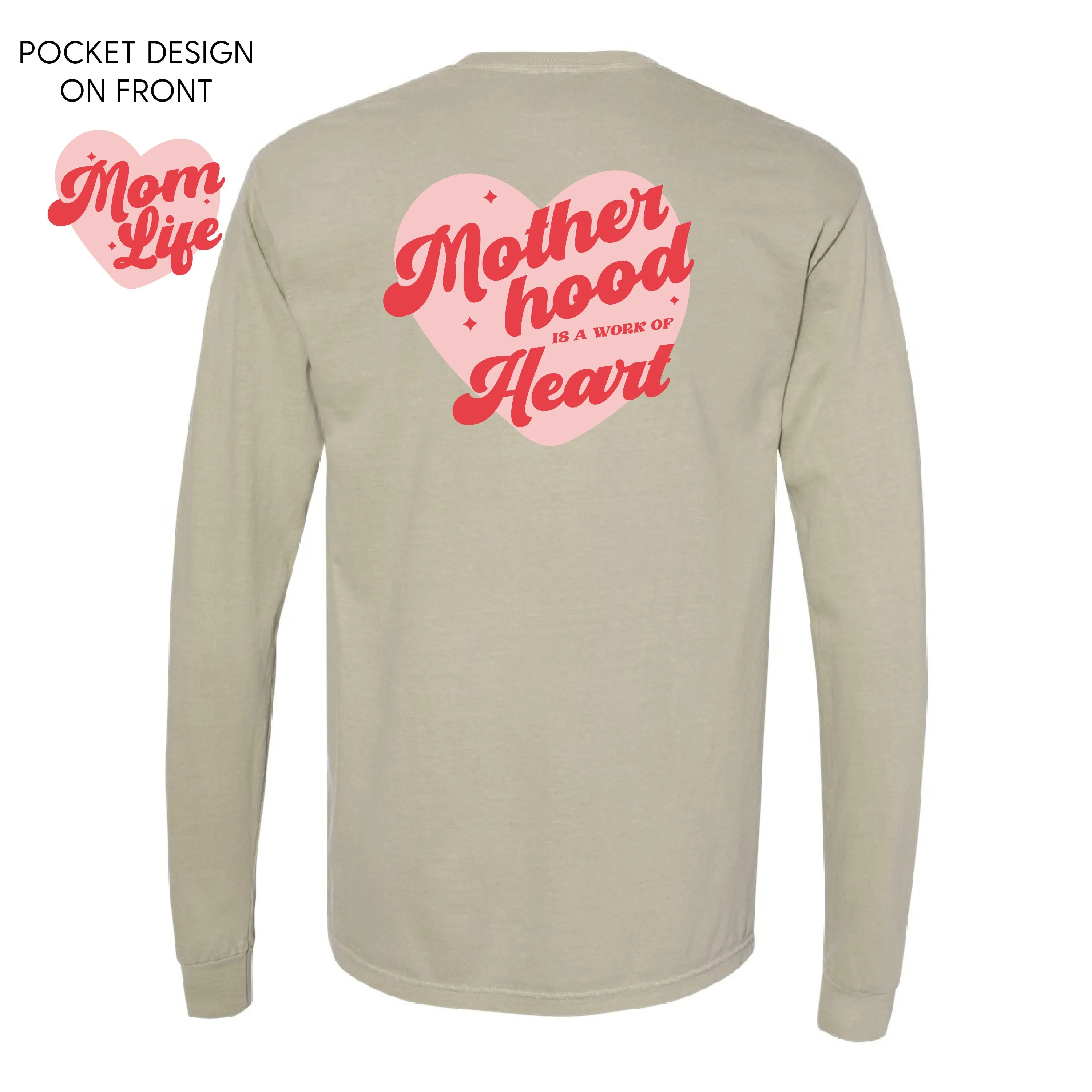 Mom Life - Motherhood is a Work of Heart (pf&b) - LONG SLEEVE Comfort Colors Tee