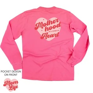 Mom Life - Motherhood is a Work of Heart (pf&b) - LONG SLEEVE Comfort Colors Tee
