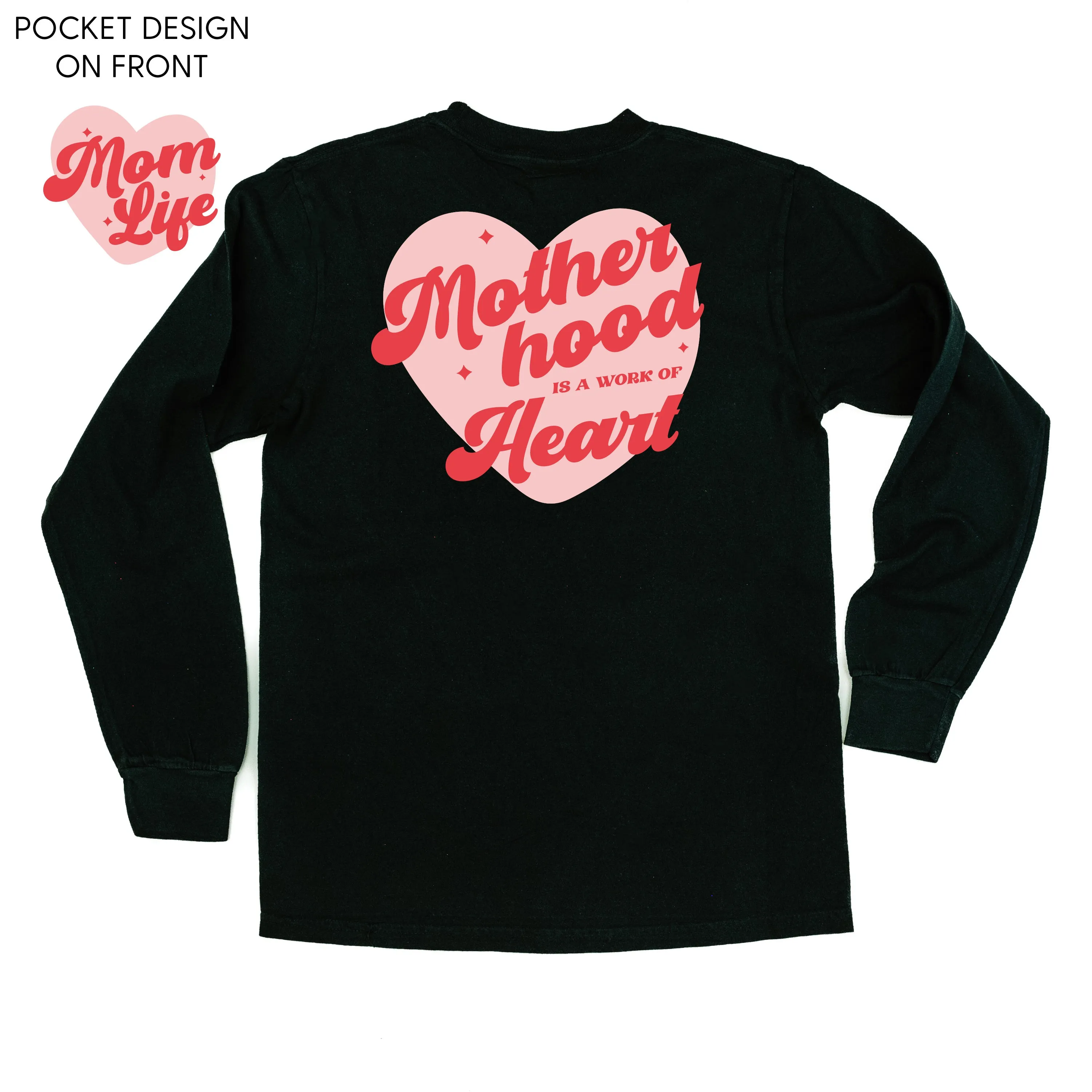 Mom Life - Motherhood is a Work of Heart (pf&b) - LONG SLEEVE Comfort Colors Tee