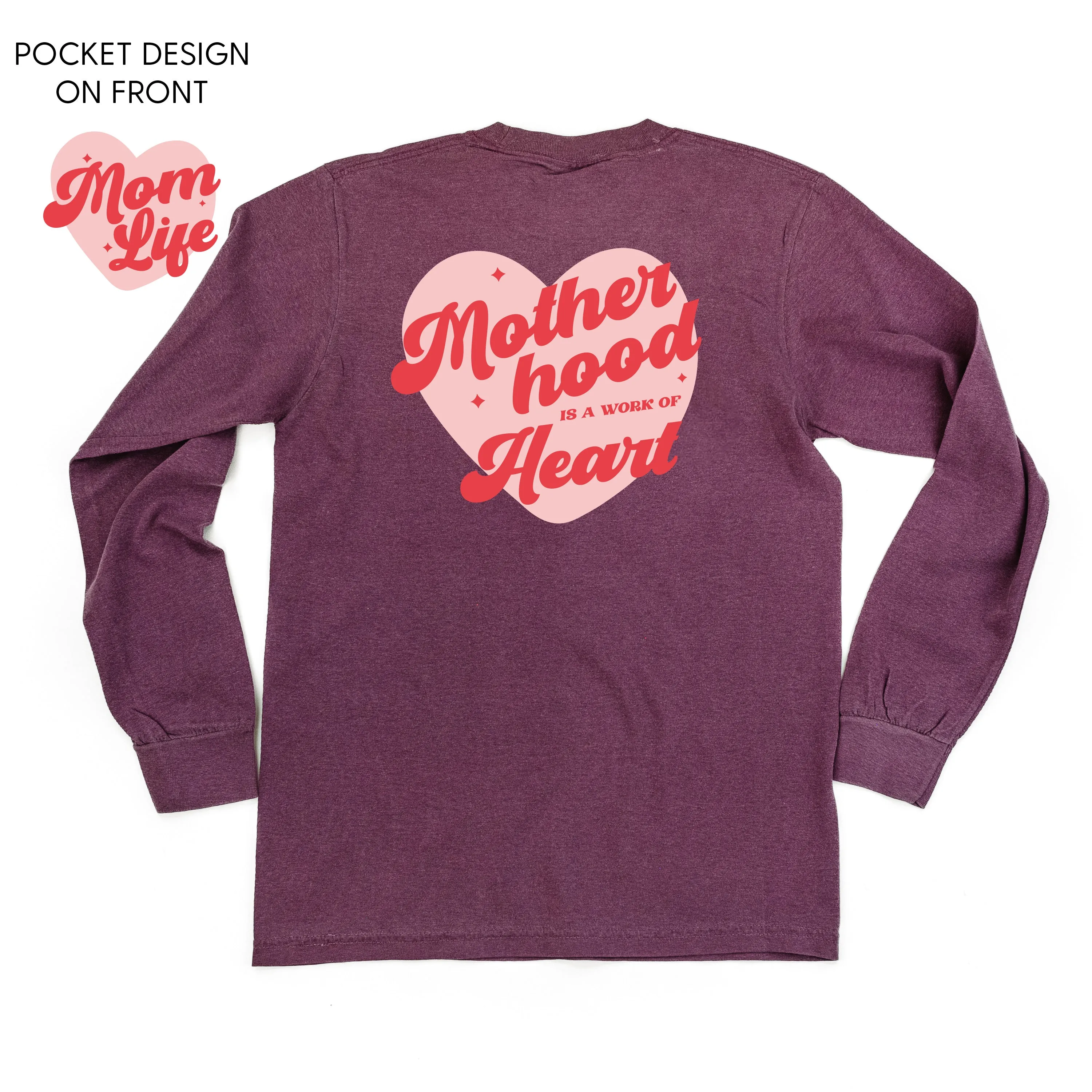 Mom Life - Motherhood is a Work of Heart (pf&b) - LONG SLEEVE Comfort Colors Tee