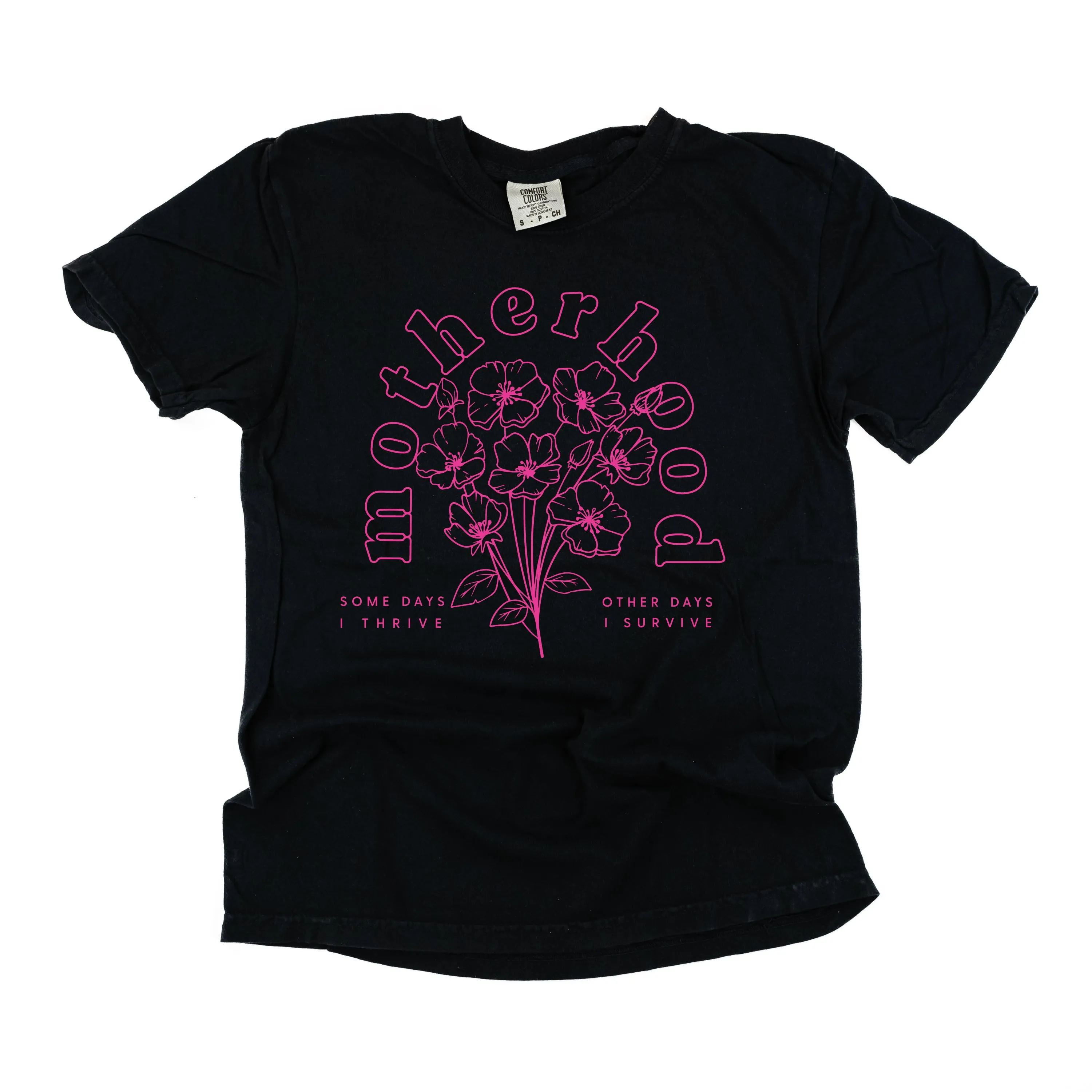 Motherhood Florals - Some Days I Thrive Other Days I Survive - SHORT SLEEVE COMFORT COLORS TEE - Bright Pink Design