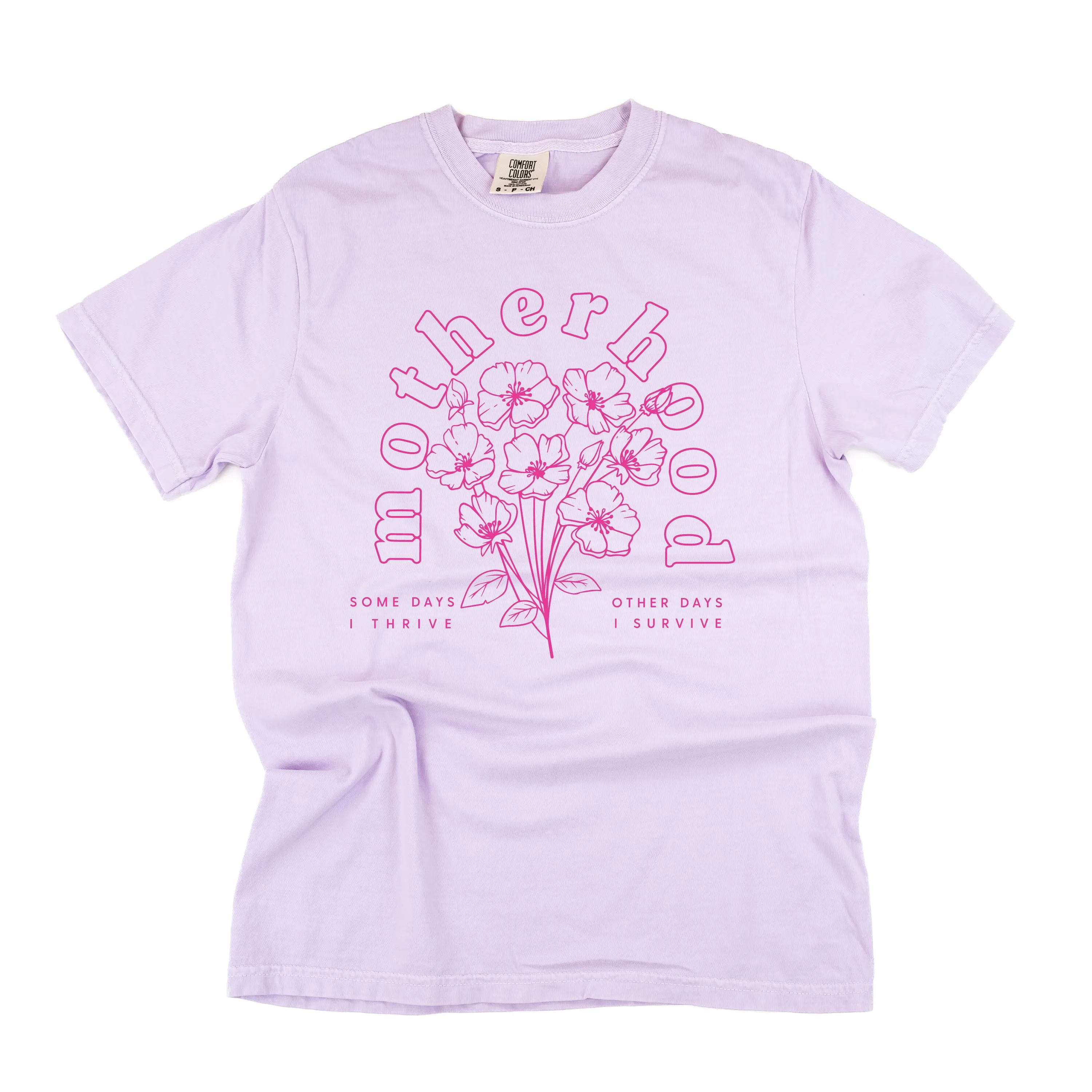 Motherhood Florals - Some Days I Thrive Other Days I Survive - SHORT SLEEVE COMFORT COLORS TEE - Bright Pink Design