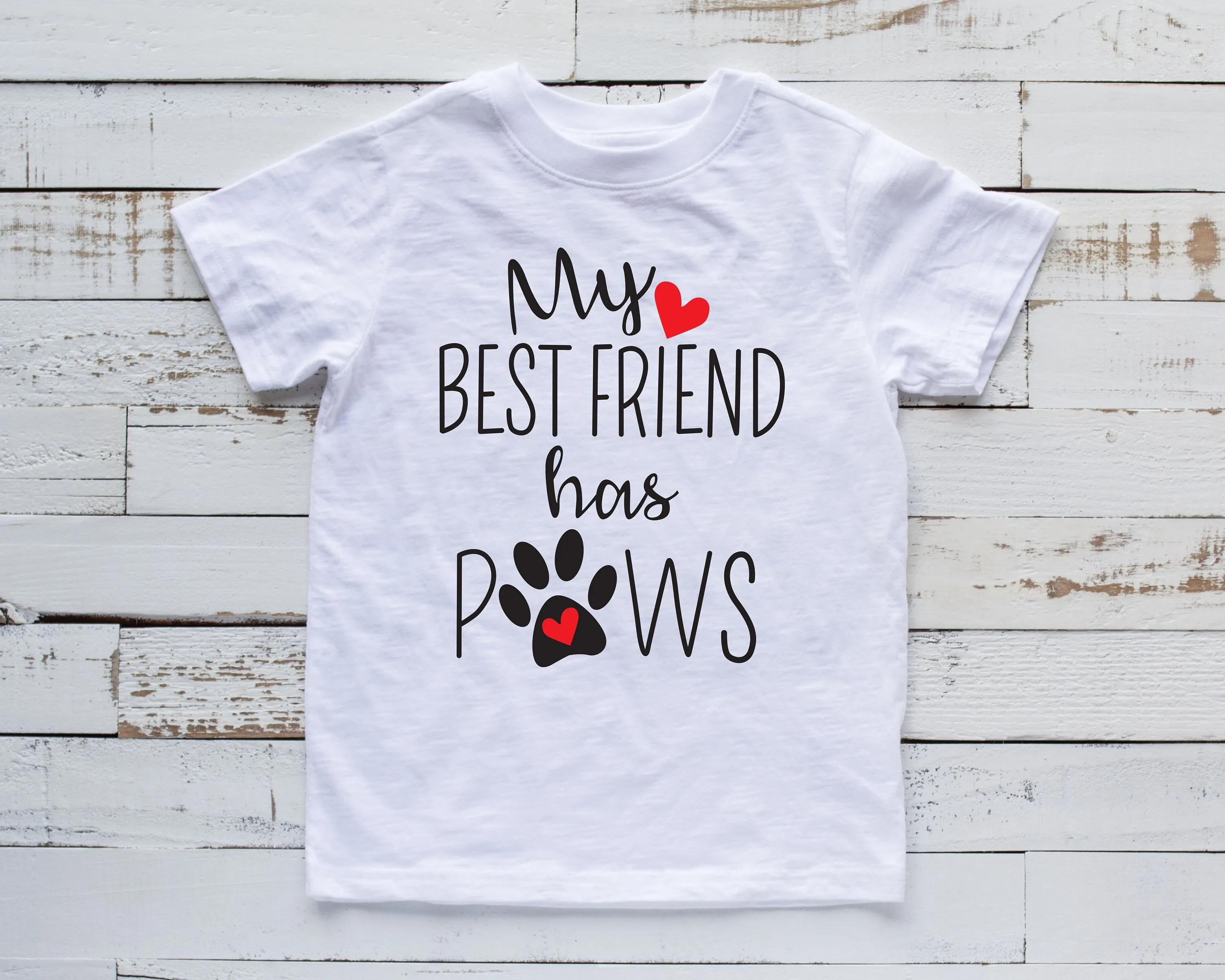 My Best friend has Paws T Shirt - Valentine Shirt - Dog Lover Shirt - Pet Lover Shirt - Dog Bestfriend Statement Shirt