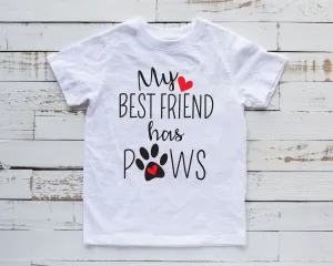 My Best friend has Paws T Shirt - Valentine Shirt - Dog Lover Shirt - Pet Lover Shirt - Dog Bestfriend Statement Shirt