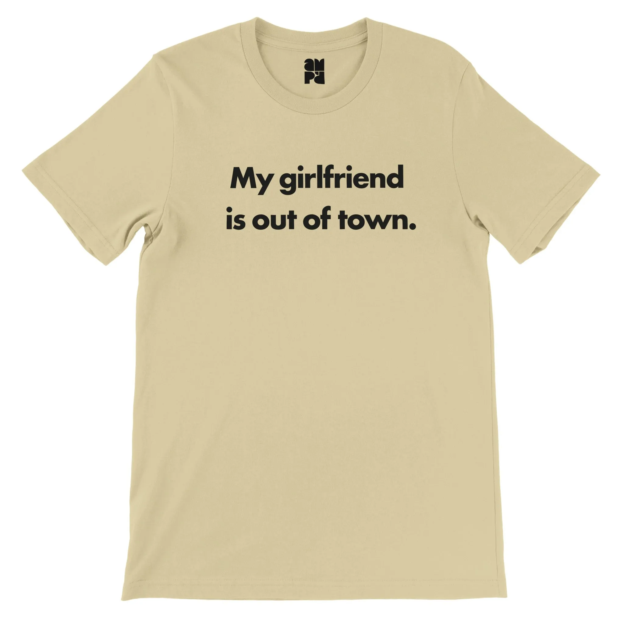 My Girlfriend is out of town.  -  Premium Unisex Crewneck T-shirt