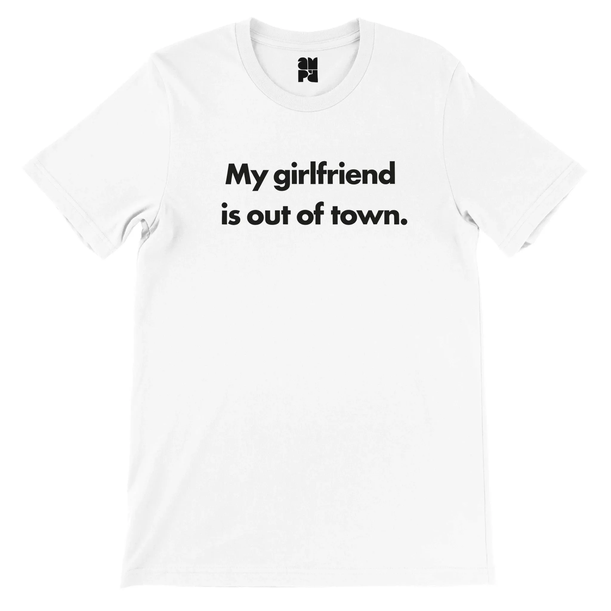 My Girlfriend is out of town.  -  Premium Unisex Crewneck T-shirt