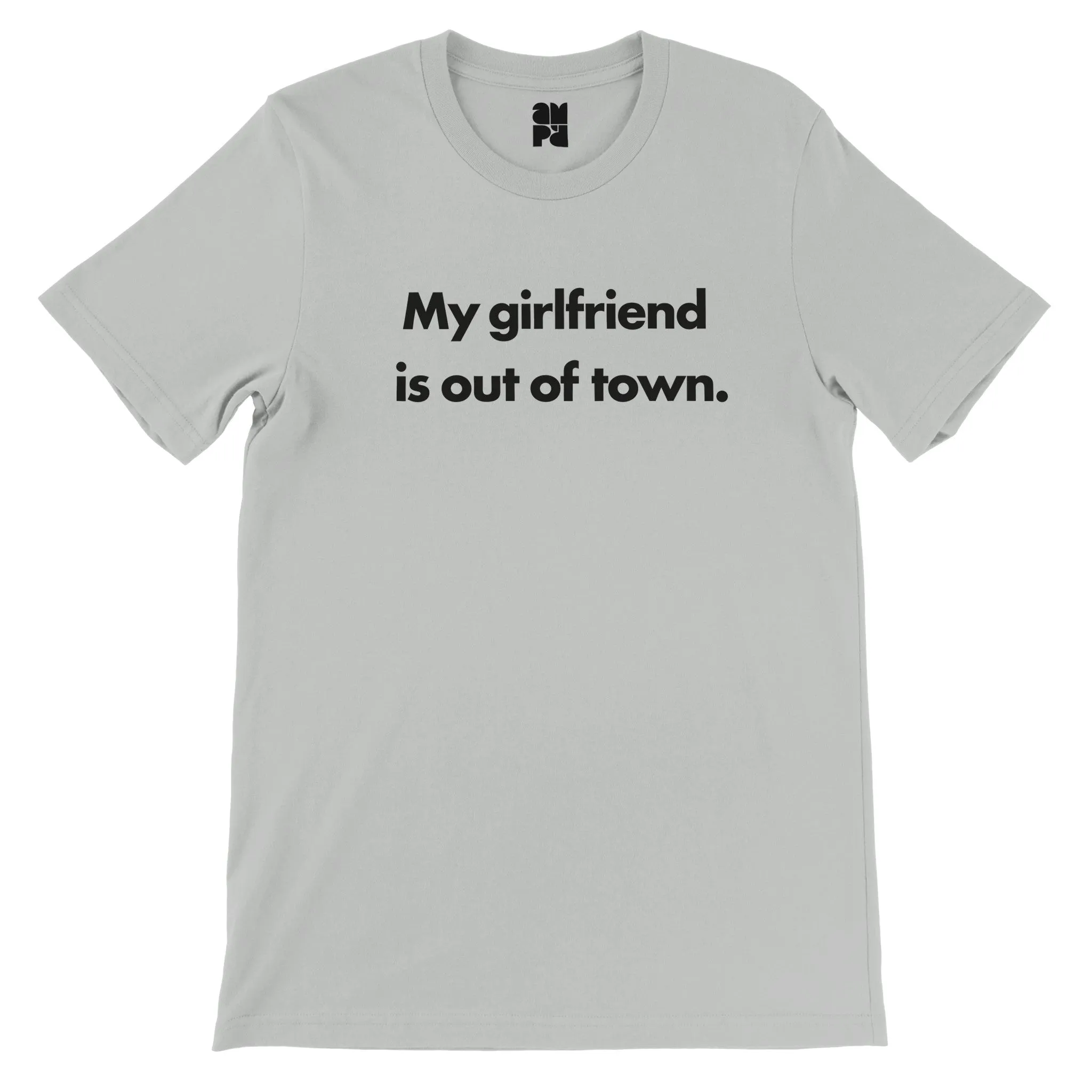 My Girlfriend is out of town.  -  Premium Unisex Crewneck T-shirt