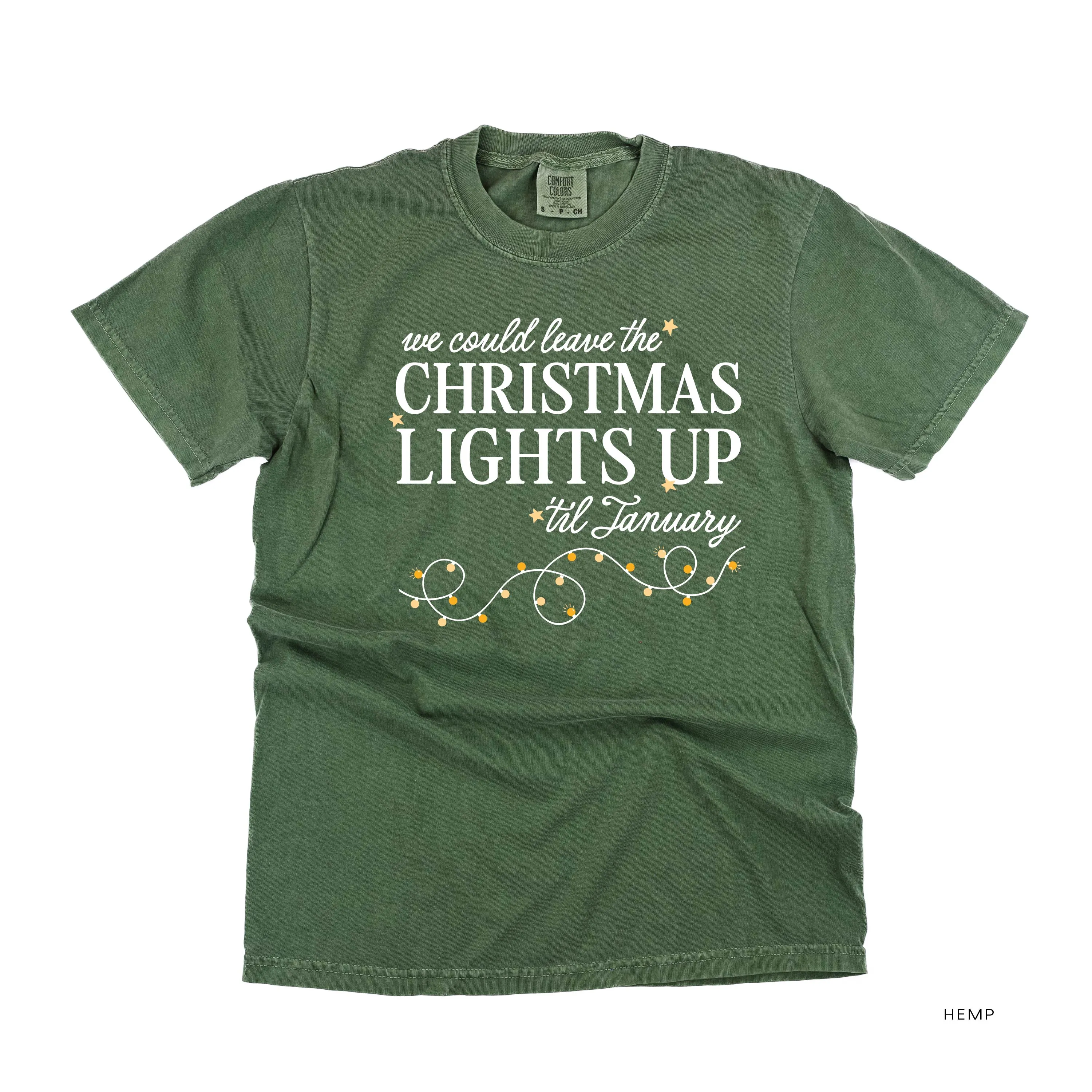 We Could Leave The Christmas Lights Up Til January - Comfort Colors Tee