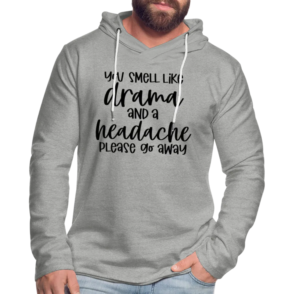 You Smell Like Drama and a Headache Lightweight Terry Hoodie