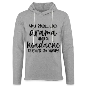 You Smell Like Drama and a Headache Lightweight Terry Hoodie