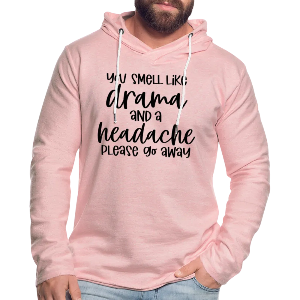 You Smell Like Drama and a Headache Lightweight Terry Hoodie