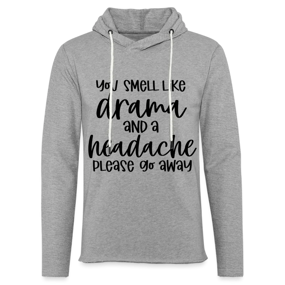 You Smell Like Drama and a Headache Lightweight Terry Hoodie