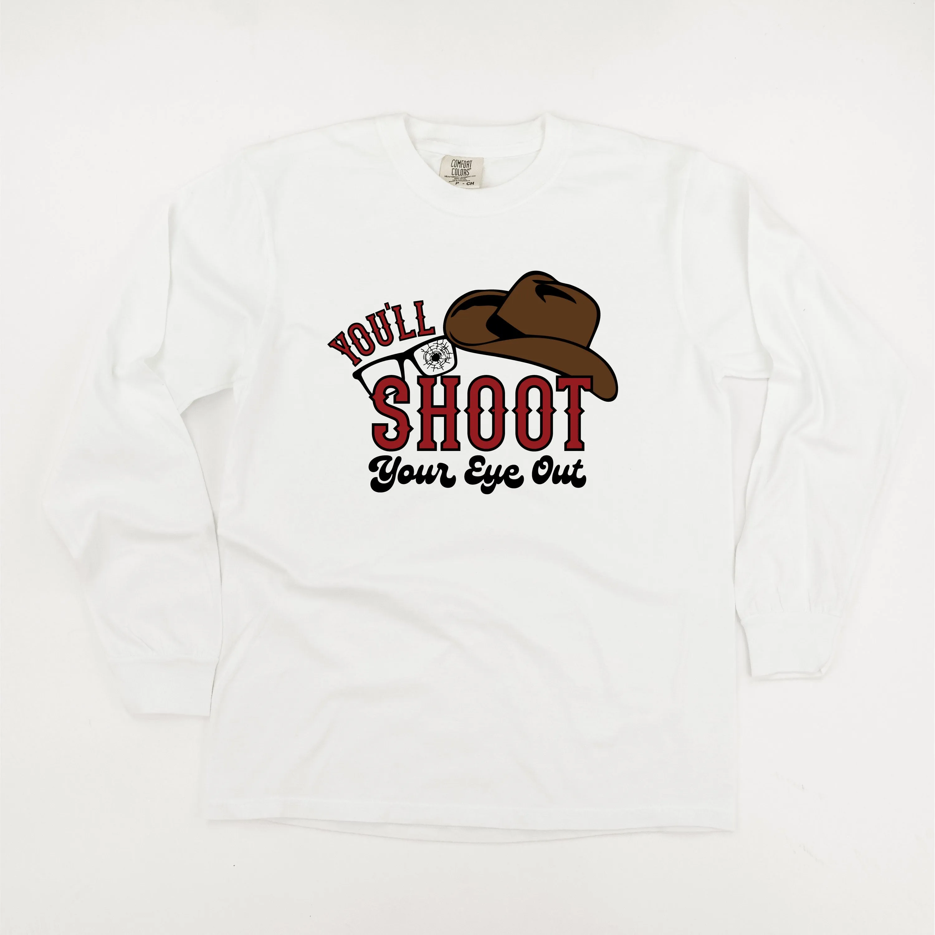 You'll Shoot Your Eye Out - LONG SLEEVE Comfort Colors Tee