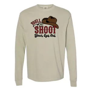 You'll Shoot Your Eye Out - LONG SLEEVE Comfort Colors Tee